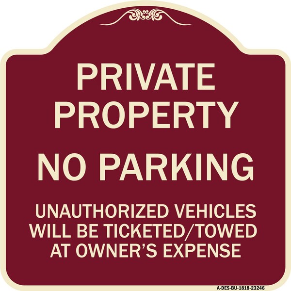 Private Property No Parking Unauthorized Vehicles Will Be Ticketed Towed at Owners E, BU-1818-23246